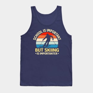 School Is Important But Skiing Is Importanter Tank Top